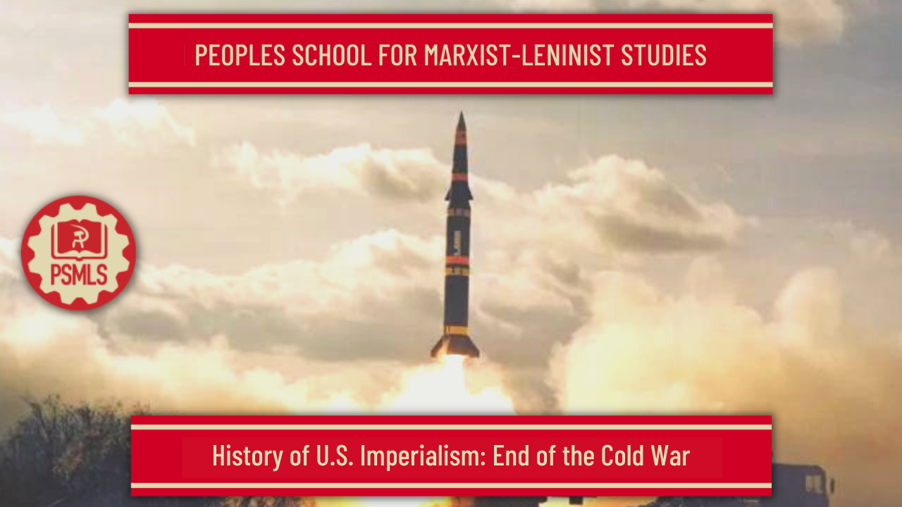 October 17th & 19th: History of U.S. Imperialism – End of the Cold War