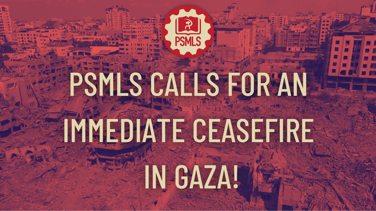 PSMLS calls for an IMMEDIATE CEASEFIRE in Gaza!